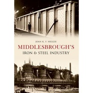 Middlesbrough’s Iron and Steel Industry Joan,Heggie  著