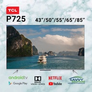 TCL P725 TV 43inch 50inch 55inch 65inch 85inch 4K HDR TV | 1 Year Savvy Seller Warranty