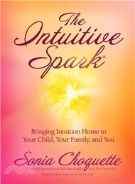 10901.The Intuitive Spark: Bringing Intuition Home to Your Child, Your Family, and You Sonia Choquette