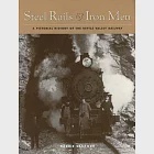 Steel Rails &amp; Iron Men: A Pictorial History of the Kettle Valley Railway