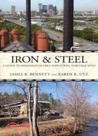 131.Iron &amp; Steel: A Guide to Birmingham Area Industrial Heritage Sites James R. Bennett; Karen R. Utz