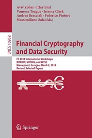  Financial Cryptography and Data Security: FC 2018 International Workshops, BITCOIN, VOTING, and WTSC, Nieuwpoort, Curaçao, March 2, 2018, Revised Selected Papers (Lecture Notes in Computer Science)