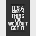 It’’s a Gibson Thing You Wouldn’’t Get It: Blank Lined Journal - great for Notes, To Do List, Tracking (6 x 9 120 pages)