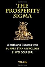 The Prosperity Sigma: Wealth and Success with Purple Star Astrology (Zi Wei Dou Shu)