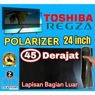 Polarizer TV TOSHIBA REGZA LED 24 INCH 45 Degree / Outdoor Parts