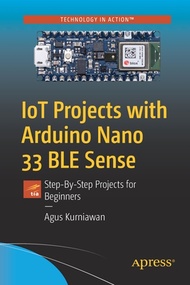 Iot Projects with Arduino Nano 33 Ble Sense: Step-By-Step Projects for Beginners