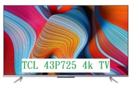 2021年款清貨 原裝行貨 免費送貨 TCL 43" P725 Series 4K 超高清 Android 電視 43P725