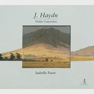 Joseph Haydn : Violinkonzerte H7a Nr.1,3,4 / Isabelle Faust / Christoph Poppen / Munchner Kammerorchester