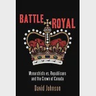 Battle Royal: Monarchists Vs. Republicans for the Crown of Canada