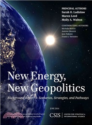 6917.New Energy, New Geopolitics ― Background Report 3: Scenarios, Strategies, and Pathways Sarah O. Ladislaw; Maren Leed; Molly A. Walton