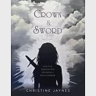 Crown &amp; Sword: Spiritual Training for Becoming a Royal Warrior