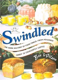 9291.Swindled ─ The Dark History of Food Fraud, from Candy to Counterfeit Coffee Bee Wilson